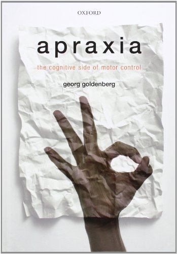 Apraxia: The Cognitive side of motor control by Goldenberg, Georg (2013) Hardcover