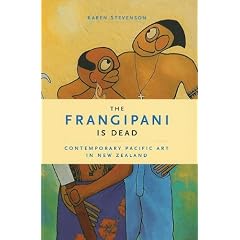 The Frangipani is Dead: Contemporary Pacific Art in New Zealand, 1985-2000