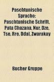 Paschtunische Sprache: Paschtunische Schrift, Pata Chazana, Nur, Dze, Tse, Rre, Ddal, Zwarakay-