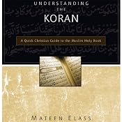 Understanding the Koran: A Quick Christian Guide to the Muslim Holy Book | [Mateen Elass]