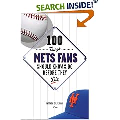 100 Things Mets Fans Should Know and Do Before They Die
