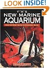 The New Marine Aquarium: Step-By-Step Setup & Stocking Guide