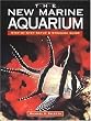 The New Marine Aquarium: Step-By-Step Setup & Stocking Guide