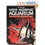 The New Marine Aquarium: Step-By-Step Setup & Stocking Guide
