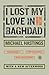 Books : I Lost My Love in Baghdad: A Modern War Story