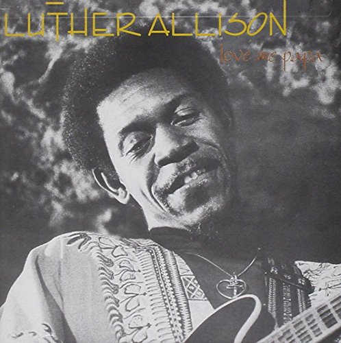 Luther Allison - Love Me Papa - Zortam Music