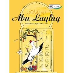 Abu Laqlaq - Das arabische Alphabet f�r Kinder: Ein Lehr- und Arbeitsbuch