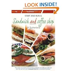 Start & Run a Sandwich & Coffee Shop (Small Business Start Ups)