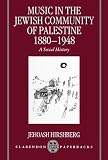 Music in the Jewish Community of Palestine 1880-1948: A Social History (Clarendon Paperbacks)