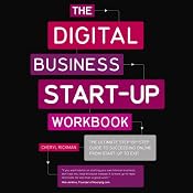 The Digital Start Up Workbook: The Ultimate Step-by-Step Guide to Succeeding Online from Start Up to Exit | [Cheryl Rickman]