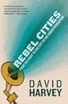 Rebel Cities: From the Right to the C...