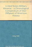 United States military almanac : a chronological compendium of over 200 years of American history