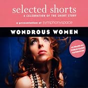 Selected Shorts: Wondrous Women | [Teolinda Gersao, Kim Edwards, Allan Gurganus, David Haynes, D. H. Lawrence, Richard Russo]