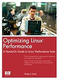 Optimizing Linux Performance: A Hands-on Guide To Linux Performance Tools (Hewlett-Packard Professional Books)
