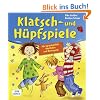 Klatsch- und Hüpfspiele: Für Sprachgefühl, Rhythmus und Bewegung Klatsch- und Hüpfspiele: Für Sprachgefühl, Rhythmus und Bewegung