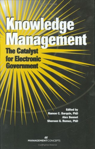 Knowledge Management: The Catalyst for Electronic Government