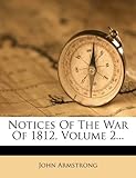 Notices of the War of 1812, Volume 2...