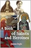 A book of saints and heroines