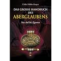 Das gro�e Handbuch des Aberglaubens: Von Aal bis Zypresse