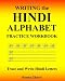 Writing the Hindi Alphabet Practice Workbook: Trace and Write Hindi Letters