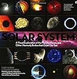 Solar system : a visual exploration of the planets, moons, and other heavenly bodies that orbit our sun