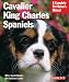 Cavalier King Charles Spaniels (Complete Pet Owner's Manual)