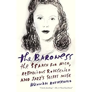 The Baroness: The Search for Nica, the Rebellious Rothschild