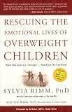 Rescuing the Emotional Lives of Overweight Children: What Our Kids Go Through - And How We Can Help
