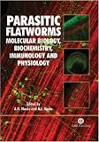 Parasitic Flatworms: Molecular Biology, Biochemistry, Immunology and Physiology (Cabi Publishing)