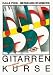 Bernhard Steinecke �Gitarrenkurs: f�r Anf�nger und Fortgeschrittene. Gitarre. (kunter-bund-edition)�