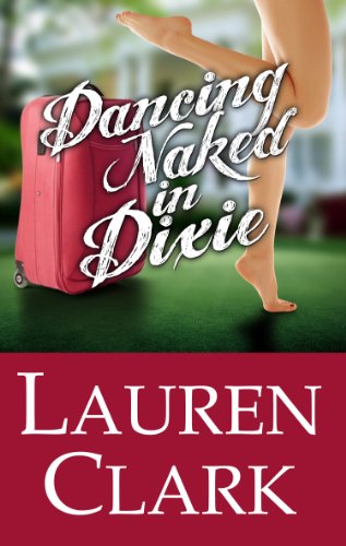 Dancing Naked in Dixie by Lauren Clark Dancing Naked in Dixie by Lauren Clark