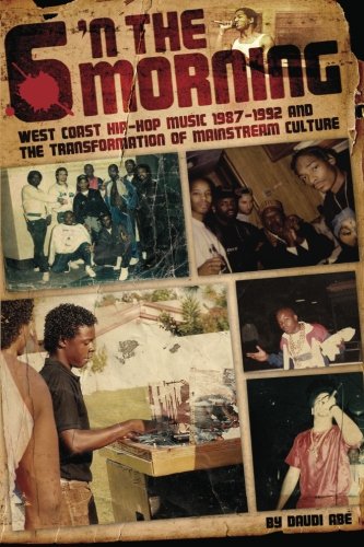 6 N The Morning: West Coast Hip-Hop Music 1987-1992 & the Transformation of  Mainstream Culture