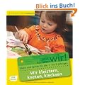 Wir kleistern, kneten, klecksen: Ideen und Spiele f�r die 1- bis 3-J�hrigen