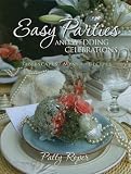 Easy Parties and Wedding Celebrations: Tablescapes, Menus, Recipes