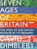 Seven ages of Britain : the story of our nation revealed by its treasures