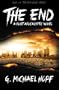 The End - A Post Apocalyptic Novel