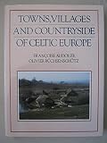 Towns, villages and countryside of Celtic Europe : from the beginning of the second millenium to the end of the first century BC