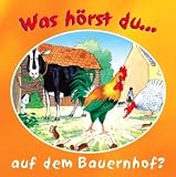 Was h&ouml;rst Du? ...auf dem Bauernhof - John Dillow, Jillian Harker