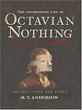 The Astonishing Life of Octavian Nothing, Traitor to the Nation: Volume 1, the Pox Party