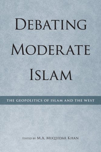 Debating Moderate Islam: The Geopolitics of Islam and the West (Utah Series in Turkish and Islamic Stud)