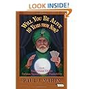 Will You Be Alive 10 Years from Now?: And Numerous Other Curious Questions in Probability