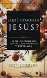 ¿Que comeria Jesus?: El programa vital para comer bien, sentirse bien, y vivir mas (Spanish Edition)