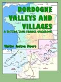 Dordogne Valleys and Villages: A Bicycle your France Guidebook (2nd edition)
