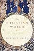 The Christian World: A Global History (Modern Library Chronicles)