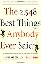 The 2,548 Best Things Anybody Ever Said