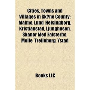 Cities, Towns and Villages in Skne County: Malm, Lund, Helsingborg, Kristianstad, Ljunghusen, Skanr Med Falsterbo, Mlle, Trelleborg, Ystad