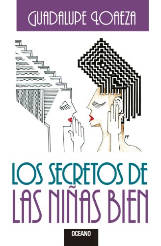 Los secretos de las niñas bien (Biblioteca Guadalupe Loaeza) (Spanish Edition)