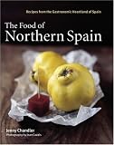 The Food of Northern Spain: Recipes from the Gastronomic Heartland of Spain