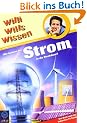 Wie kommt der Strom in die Steckdose!: Willi wills wissen Bd. 18