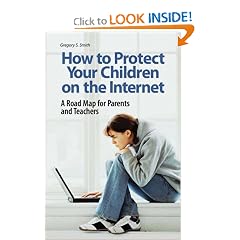 How to Protect Your Children on the Internet: A Road Map for Parents and Teachers